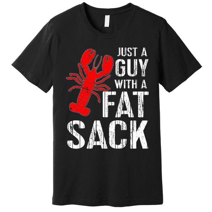 Crawfish Boil Tee Funny Just A Guy With A Fat Sack Crawfish Premium T-Shirt