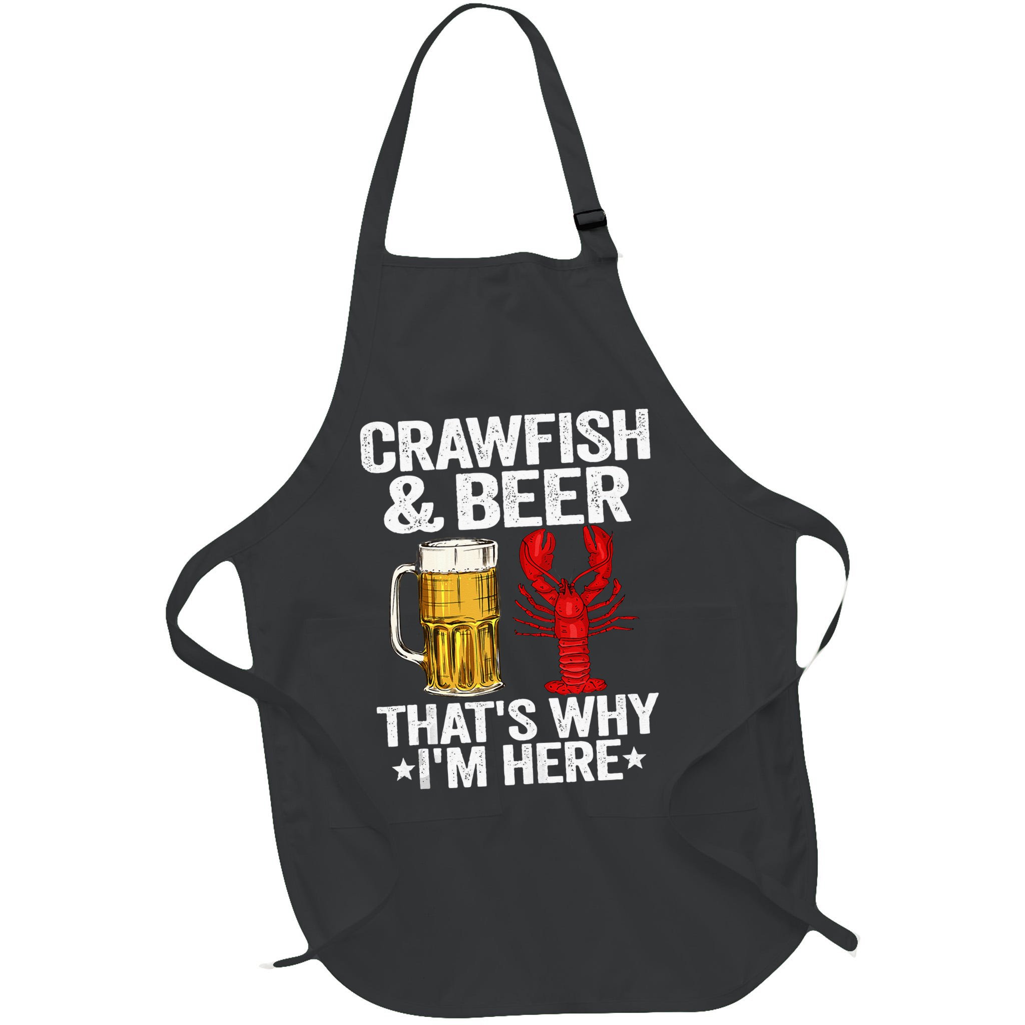 Crawfish & Beer Thats Why Im Here Crayfish Daddy Crawfish Apron