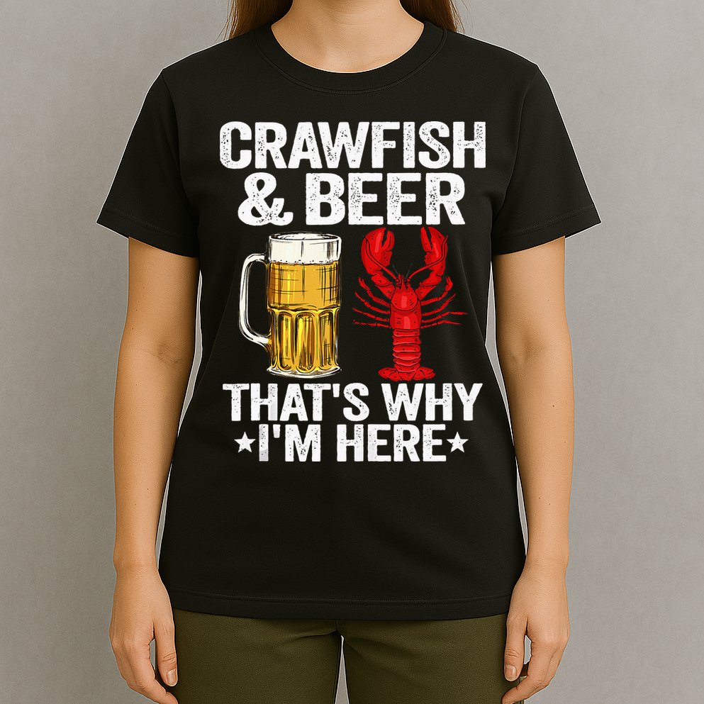 Crawfish & Beer Thats Why Im Here Crayfish Daddy Crawfish T-Shirt