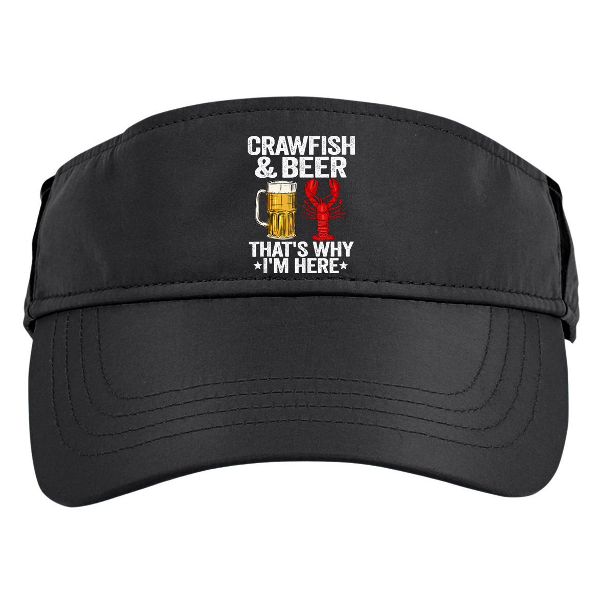 Crawfish & Beer Thats Why Im Here Crayfish Daddy Crawfish Adult Drive Performance Visor