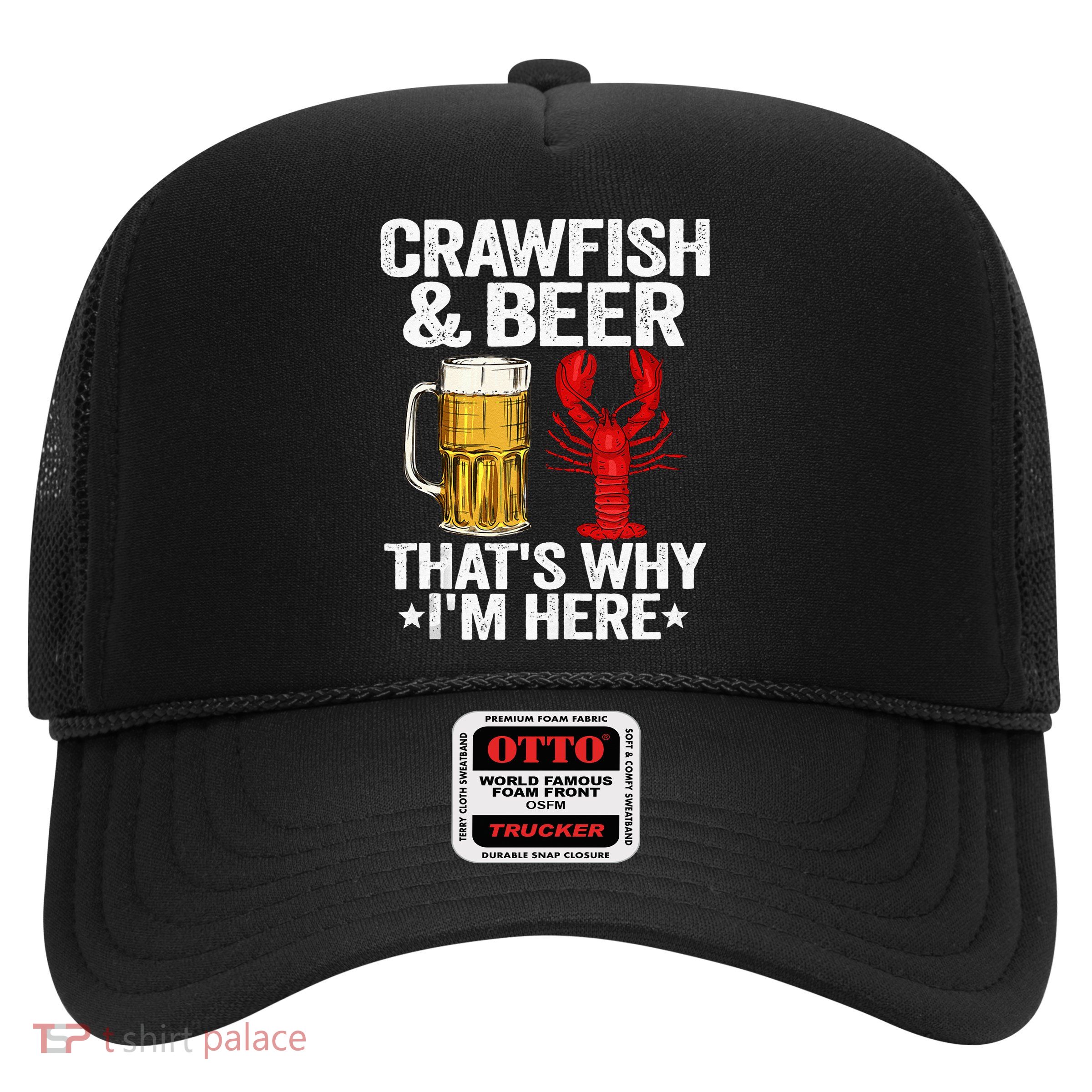 Crawfish & Beer Thats Why Im Here Crayfish Daddy Crawfish Trucker Hat