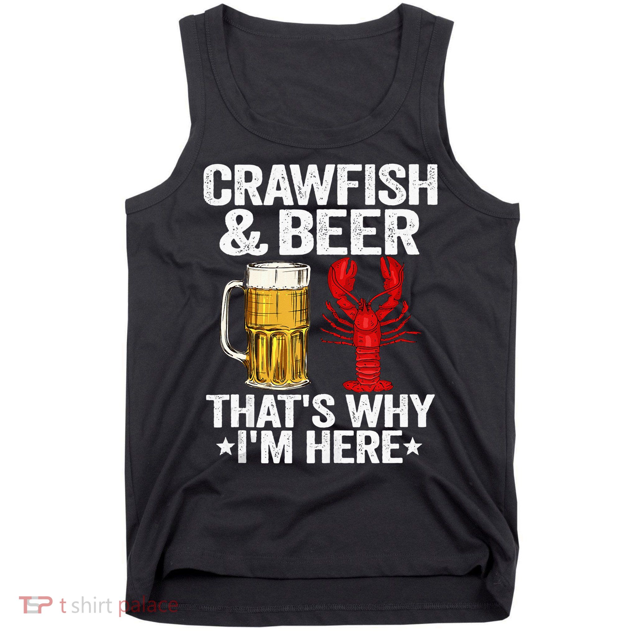 Crawfish & Beer Thats Why Im Here Crayfish Daddy Crawfish Tank Top