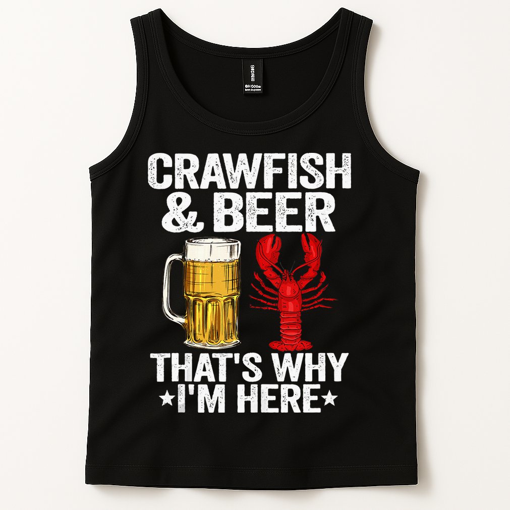 Crawfish & Beer Thats Why Im Here Crayfish Daddy Crawfish Tank Top