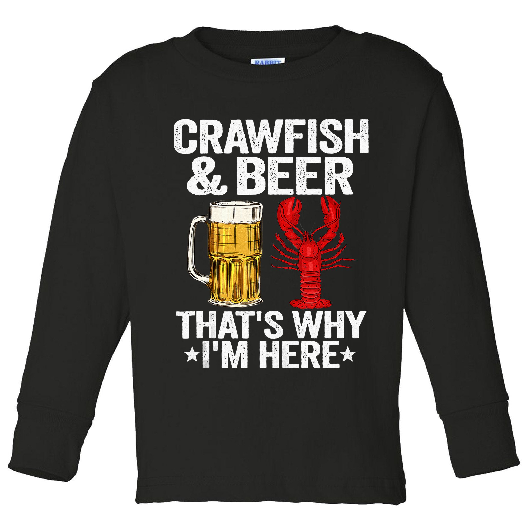Crawfish & Beer Thats Why Im Here Crayfish Daddy Crawfish Toddler Long Sleeve Shirt