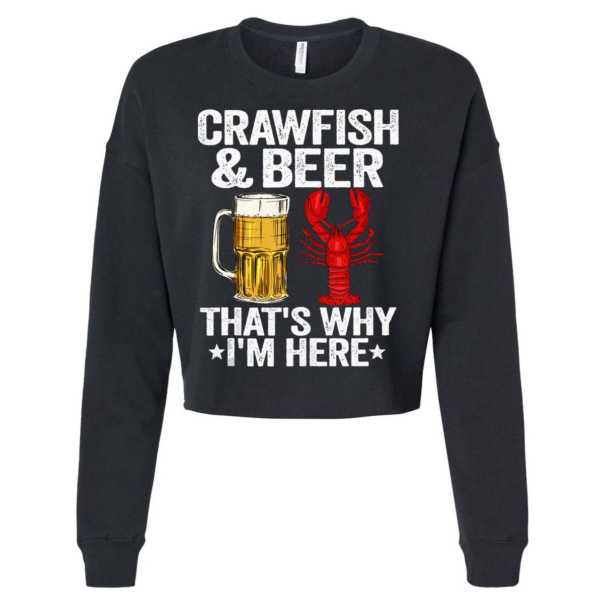 Crawfish & Beer Thats Why Im Here Crayfish Daddy Crawfish Cropped Pullover Crew