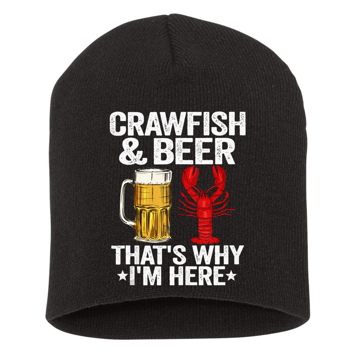Crawfish & Beer Thats Why Im Here Crayfish Daddy Crawfish Short Acrylic Beanie