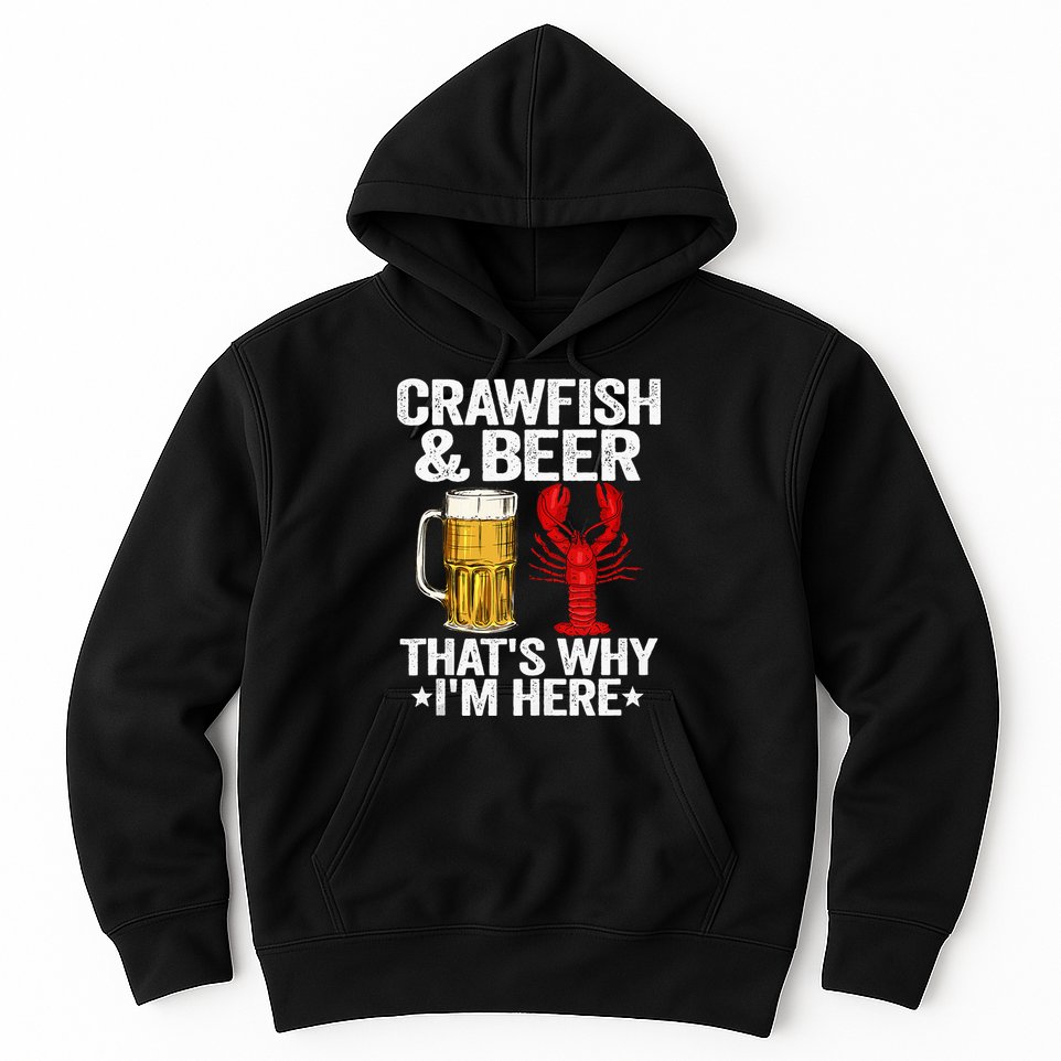 Crawfish & Beer That's Why I'm Here Crayfish Daddy Crawfish Hoodie