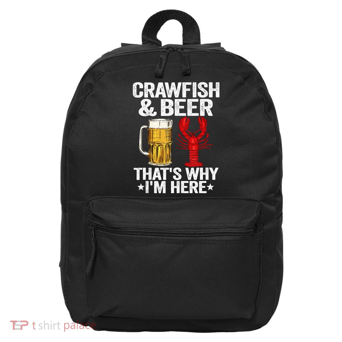 Crawfish & Beer That's Why I'm Here Crayfish Daddy Crawfish 16 in Basic Backpack