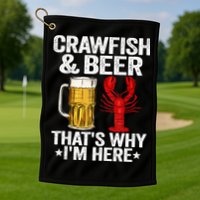 Crawfish & Beer That's Why I'm Here Crayfish Daddy Crawfish Golf Towel