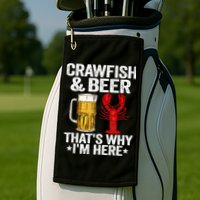 Crawfish & Beer That's Why I'm Here Crayfish Daddy Crawfish Golf Towel