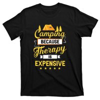 Camping Because Therapy Is Expensive Gift For Camper T-Shirt