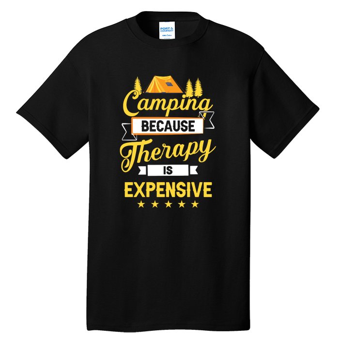 Camping Because Therapy Is Expensive Gift For Camper Tall T-Shirt