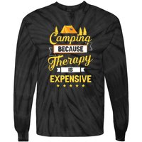 Camping Because Therapy Is Expensive Gift For Camper Tie-Dye Long Sleeve Shirt