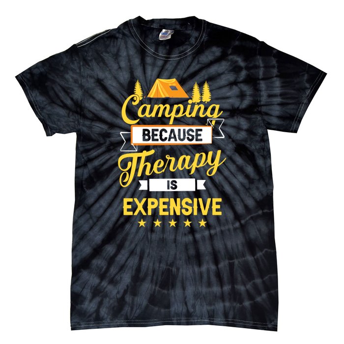 Camping Because Therapy Is Expensive Gift For Camper Tie-Dye T-Shirt