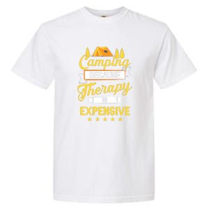 Camping Because Therapy Is Expensive Gift For Camper Garment-Dyed Heavyweight T-Shirt