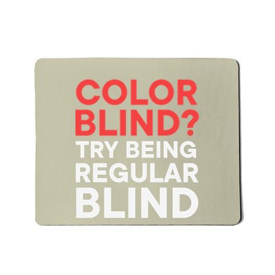 Color Blind Try Being Regular Blind Mousepad
