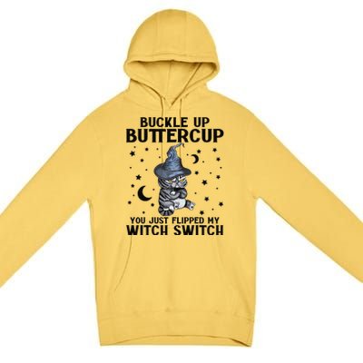 Cat Buckle Up Buttercup You Just Flipped My Witch Switch Premium Pullover Hoodie