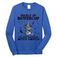 Cat Buckle Up Buttercup You Just Flipped My Witch Switch Long Sleeve Shirt