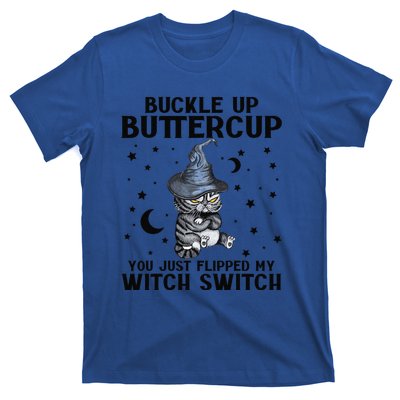 Cat Buckle Up Buttercup You Just Flipped My Witch Switch T-Shirt