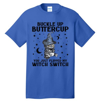 Cat Buckle Up Buttercup You Just Flipped My Witch Switch Tall T-Shirt