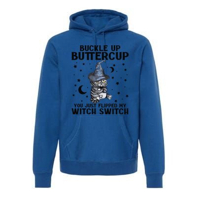 Cat Buckle Up Buttercup You Just Flipped My Witch Switch Premium Hoodie