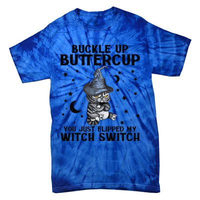 Cat Buckle Up Buttercup You Just Flipped My Witch Switch Tie-Dye T-Shirt