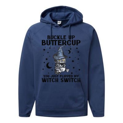 Cat Buckle Up Buttercup You Just Flipped My Witch Switch Performance Fleece Hoodie