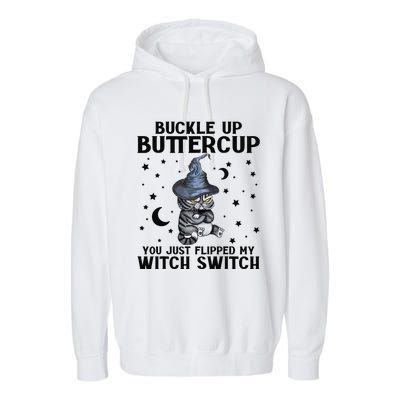 Cat Buckle Up Buttercup You Just Flipped My Witch Switch Garment-Dyed Fleece Hoodie