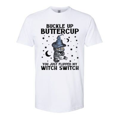 Cat Buckle Up Buttercup You Just Flipped My Witch Switch Softstyle CVC T-Shirt