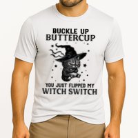 Cat Buckle Up Buttercup You Just Flipped My Witch Switch Performance Shirt
