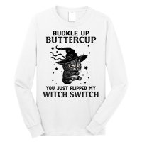 Cat Buckle Up Buttercup You Just Flipped My Witch Switch Long Sleeve Shirt