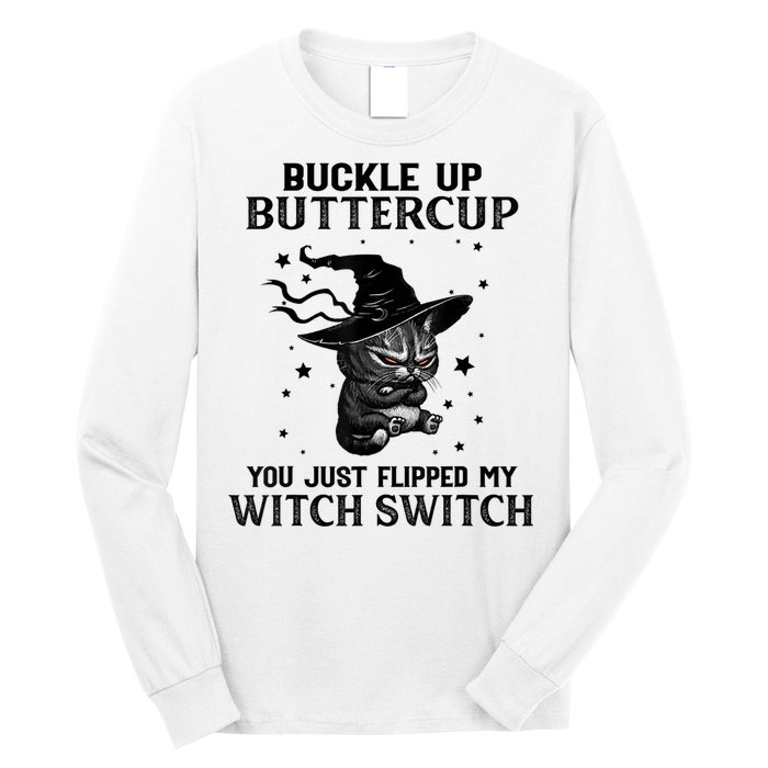 Cat Buckle Up Buttercup You Just Flipped My Witch Switch Long Sleeve Shirt