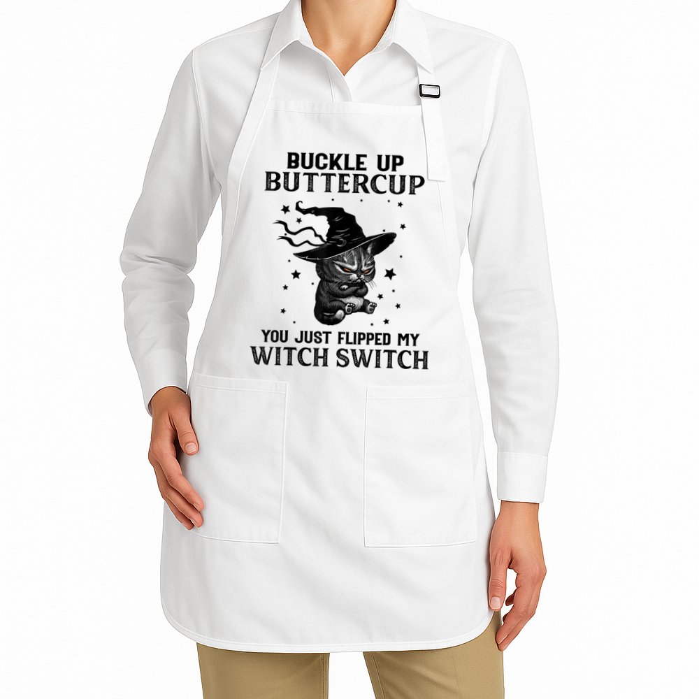 Cat Buckle Up Buttercup You Just Flipped My Witch Switch Apron