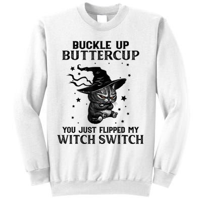 Cat Buckle Up Buttercup You Just Flipped My Witch Switch Sweatshirt