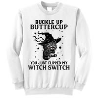 Cat Buckle Up Buttercup You Just Flipped My Witch Switch Sweatshirt