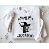 Cat Buckle Up Buttercup You Just Flipped My Witch Switch Sweatshirt
