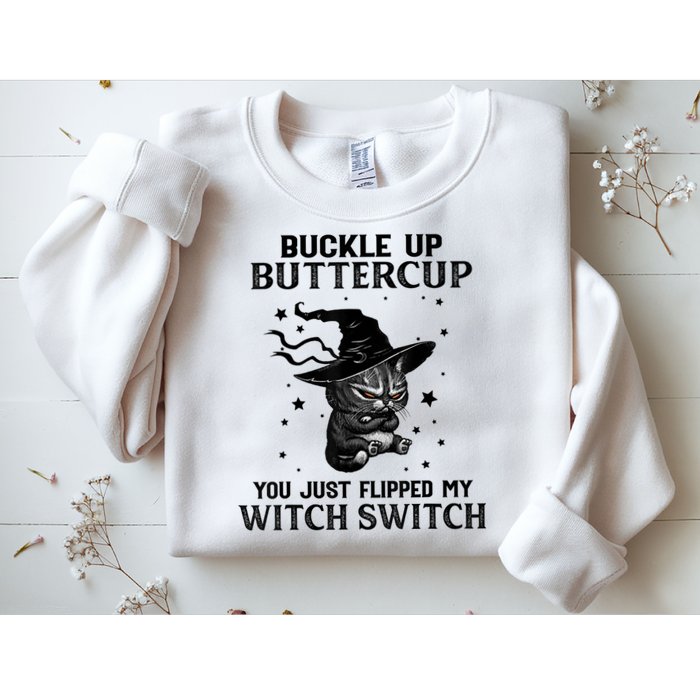 Cat Buckle Up Buttercup You Just Flipped My Witch Switch Sweatshirt