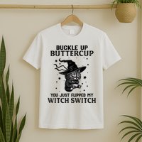 Cat Buckle Up Buttercup You Just Flipped My Witch Switch T-Shirt