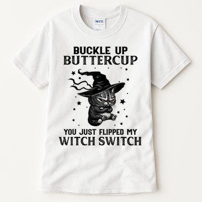Cat Buckle Up Buttercup You Just Flipped My Witch Switch Tall T-Shirt
