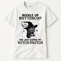 Cat Buckle Up Buttercup You Just Flipped My Witch Switch Tall T-Shirt