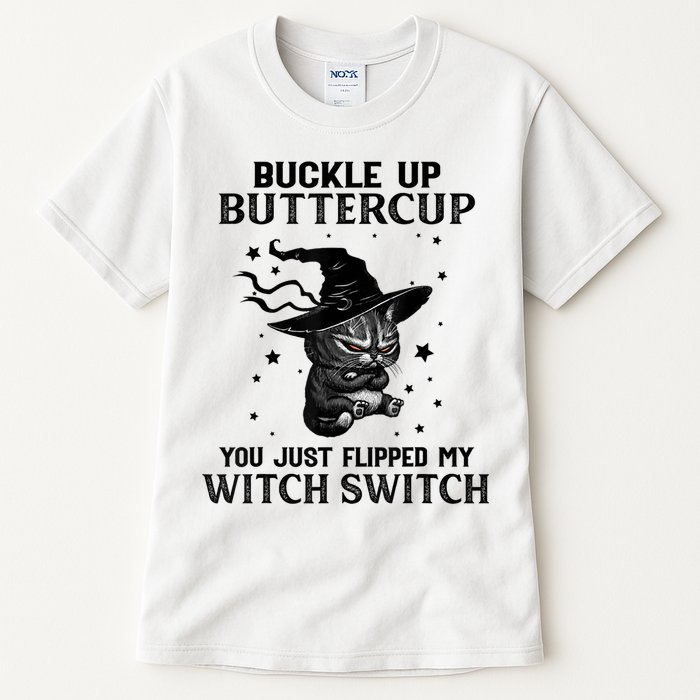 Cat Buckle Up Buttercup You Just Flipped My Witch Switch Tall T-Shirt