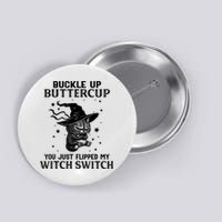 Cat Buckle Up Buttercup You Just Flipped My Witch Switch Button