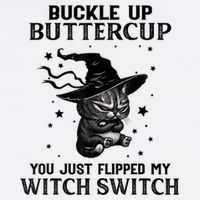 Cat Buckle Up Buttercup You Just Flipped My Witch Switch Bucket Hat
