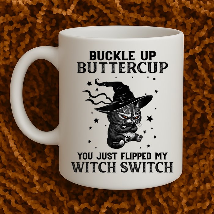 Cat Buckle Up Buttercup You Just Flipped My Witch Switch Mug