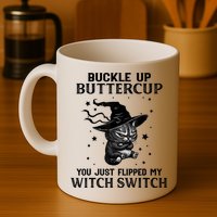 Cat Buckle Up Buttercup You Just Flipped My Witch Switch Mug