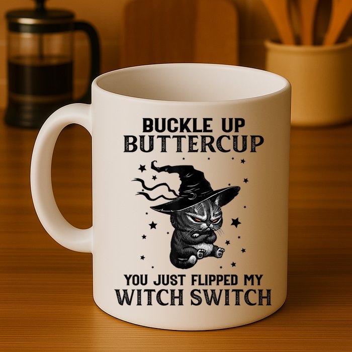 Cat Buckle Up Buttercup You Just Flipped My Witch Switch Mug