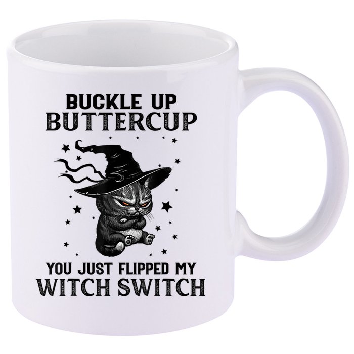 Cat Buckle Up Buttercup You Just Flipped My Witch Switch 11oz C Handle Ceramic Mug