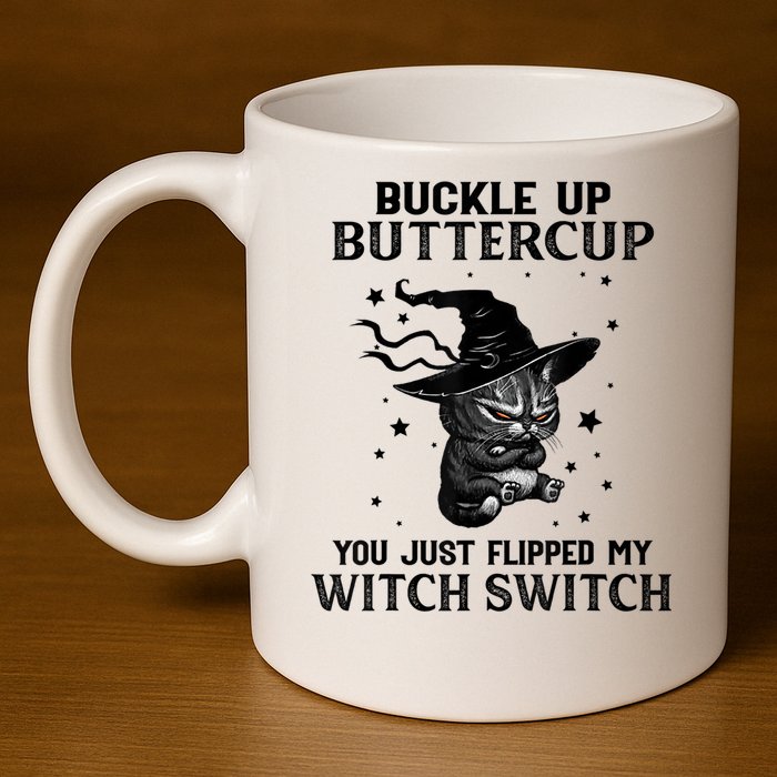 Cat Buckle Up Buttercup You Just Flipped My Witch Switch 11oz C Handle Ceramic Mug