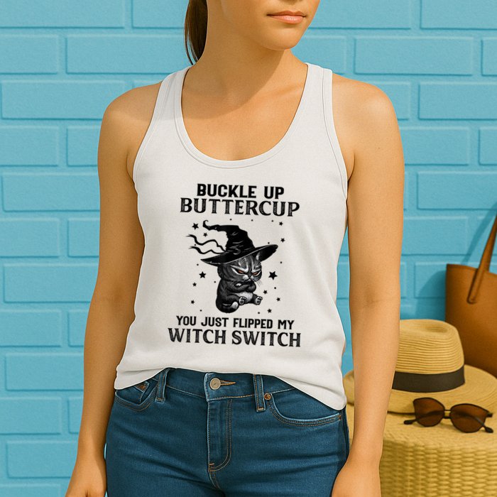 Cat Buckle Up Buttercup You Just Flipped My Witch Switch Womens Tank Top
