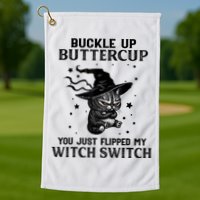 Cat Buckle Up Buttercup You Just Flipped My Witch Switch Golf Towel